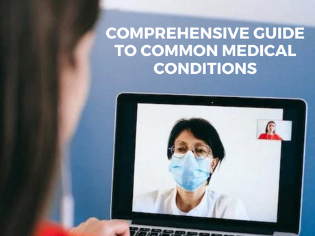 Understanding the Basics: A Comprehensive Guide to Common Medical Conditions